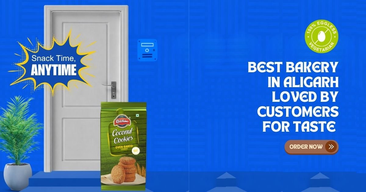 Best Bakery in Aligarh Loved by Customers for Taste - RIDDHIMA FOODS Best Bakery in Aligarh Loved by Customers for Taste